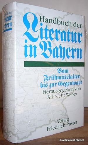 Handbuch der Literatur in Bayern. Vom Frühmittelalter bis zur Gegenwart. Geschichte und Interpret...