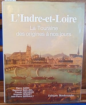 Image du vendeur pour L'Indre-et-Loire - La Touraine des origines  nos jours mis en vente par librairie le vieux livre