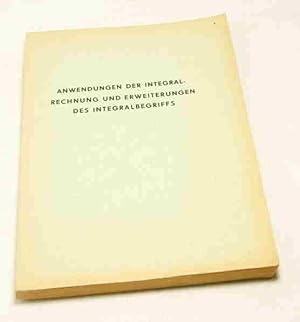 Anwendungen der Integral-Rechnung und Erweiterungen des Integralbegriffs. Nur für den internen Ge...