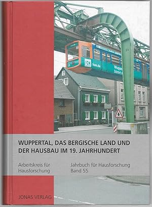 Wuppertal, das Bergische Land und der Hausbau im 19.Jahrhundert. Herausgegeben im Auftrag des Arb...