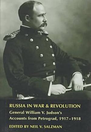 Imagen del vendedor de Russia in War and Revolution: General William V. Judson's Accounts from Petrograd, 1917-1918 a la venta por Libro Co. Italia Srl