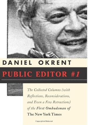Seller image for Public Editor Number 1: The Collected Columns (With Refections, Reconsiderations, and Even a Few Retractions) of the First Ombudsman of the New York Times for sale by Libro Co. Italia Srl