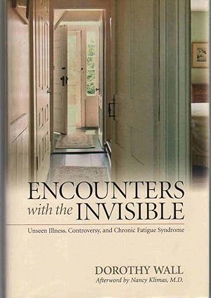 Image du vendeur pour ENCOUNTERS WITH THE INVISIBLE Unseen Illness, Controversy, and Chronic Fatigue Syndrome mis en vente par The Avocado Pit