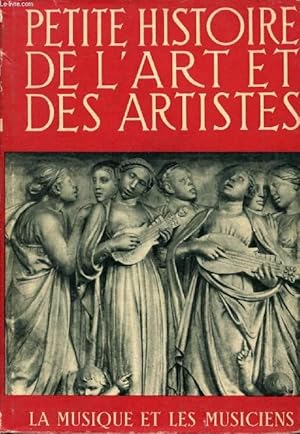 Imagen del vendedor de PETITE HISTOIRE DE L'ART ET DES ARTISTES, LA MUSIQUE ET LES MUSICIENS a la venta por Le-Livre