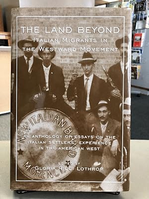 Seller image for The Land Beyond Italian Migrants in the Westward Movement - An Anthology of Essays on the Italian Settlers' Experience in the American West for sale by Chaparral Books