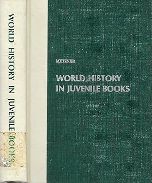 WORLD HISTORY IN JUVENILE BOOKS. A GEOGRAPHICAL AND CHRONOLOGICAL GUIDE.