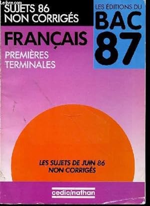 Seller image for FRANCAIS PREMIERES TERMINALES - SUJETS 86 - NON CORRIGES - LES EDITIONS DU BAC 87 - for sale by Le-Livre