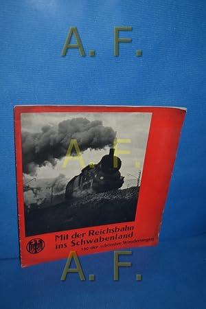 Imagen del vendedor de Mit der Reichsbahn ins Schwabenland, 150 der schnsten Wanderungen a la venta por Antiquarische Fundgrube e.U.