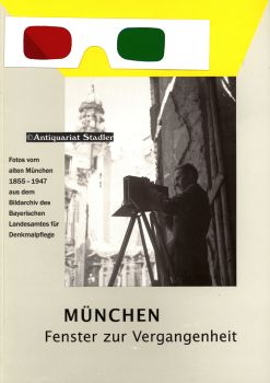 München. Fenster zur Vergangenheit. Fotos vom alten München 1855 - 1947 aus dem Bildarchiv des Ba...