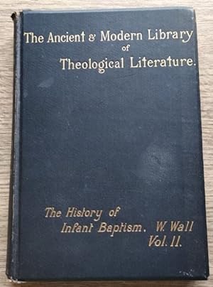 The History of Infant Baptism in Two Parts: Part II: Containing Several Things That Do Help to Il...