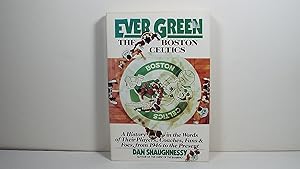 Bild des Verkufers fr Ever Green The Boston Celtics: A History in the Words of Their Players, Coaches, Fans and Foes, from 1946 to the Present zum Verkauf von Gene The Book Peddler