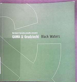 Seller image for Bernhard Serexhe proudly presents Gama & Grudziecki - black waters. Stdtische Galerie Offenburg for sale by books4less (Versandantiquariat Petra Gros GmbH & Co. KG)