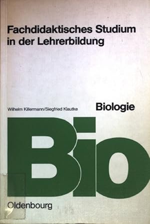 Imagen del vendedor de Biologie. Fachdidaktisches Studium in der Lehrerbildung; a la venta por books4less (Versandantiquariat Petra Gros GmbH & Co. KG)