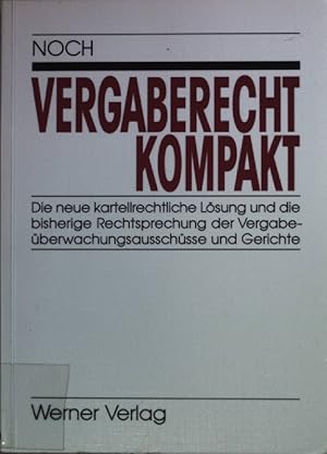 Imagen del vendedor de Vergaberecht kompakt : die neue kartellrechtliche Lsung und die bisherige Rechtsprechung der Vergabeberwachungsausschsse und Gerichte. a la venta por books4less (Versandantiquariat Petra Gros GmbH & Co. KG)