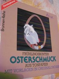 Bild des Verkufers fr Frhlingsbunter Osterschmuck aus Tonpapier mit Vorlagen in Originalgrsse zum Verkauf von Alte Bcherwelt