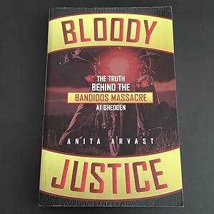 Imagen del vendedor de Bloody Justice: The Truth Behind the Bandido Massacre at Shedden a la venta por bottom books
