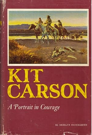 KIT CARSON; A Portrait in Courage