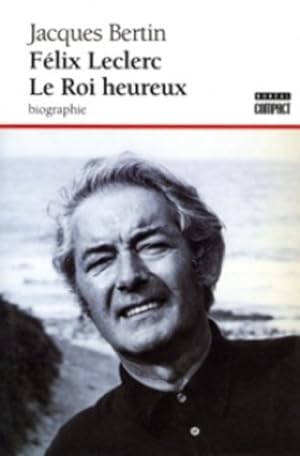 Felix Leclerc le Roi Heureux