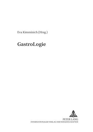 GastroLogie. Eva Kimminich (Hrsg.) / Welt - Körper - Sprache ; Bd. 5