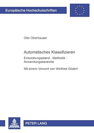 Seller image for Automatisches Klassifizieren : Entwicklungsstand - Methodik - Anwendungsbereiche. Mit einem Vorw. von Winfried Gdert / Europische Hochschulschriften / Reihe 41 / Informatik ; Bd. 43 for sale by Fundus-Online GbR Borkert Schwarz Zerfa