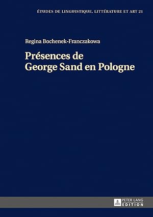 Seller image for Prsences de George Sand en Pologne. Regina Bochenek-Franczakowa /  tudes de linguistique, littrature et art ; 21 for sale by Fundus-Online GbR Borkert Schwarz Zerfa