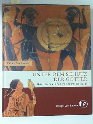 Imagen del vendedor de Unter dem Schutz der Gtter: Griechisches Leben im Spiegel der Kunst (Zaberns Bildbnde zur Archologie) a la venta por Antiquariat Maiwald