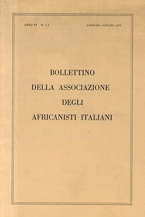 BOLLETTINO della Associazione degli Africanisti Italiani. Anno IV n. 1-2. Gennaio-giugno 1971.
