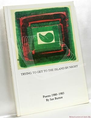 Bild des Verkufers fr Trying to Get to the Island by Night: Poems 1980-1983 zum Verkauf von BookLovers of Bath