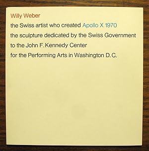 Imagen del vendedor de WILLY WEBER - THE SWISS ARTIST WHO CREATED APOLLO X 1970 THE SCULPTURE DEDICATED BY THE SWISS GOVERNMENT TO THE JOHN F. KENNEDY CENTER FOR THE PERFORMING ARTS IN WASHINGTON D.C. a la venta por Andre Strong Bookseller