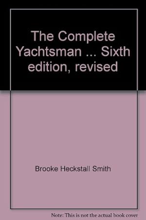 Bild des Verkufers fr The Complete Yachtsman . Sixth edition, revised zum Verkauf von WeBuyBooks