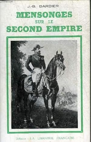 Bild des Verkufers fr MENSONGES SUR LE SECOND EMPIRE. zum Verkauf von Le-Livre