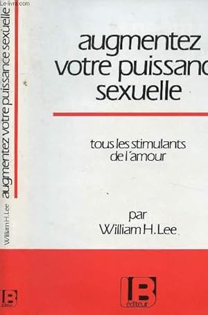 Bild des Verkufers fr AUGMENTEZ VOTRE PUISSANCE SEXUELLE- TOUS LES STIMULANTS DE L AMOUR zum Verkauf von Le-Livre