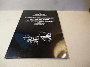 Immagini di una aristocrazia dell età del ferro nell arte rupestre camuna: contributi in occasion...