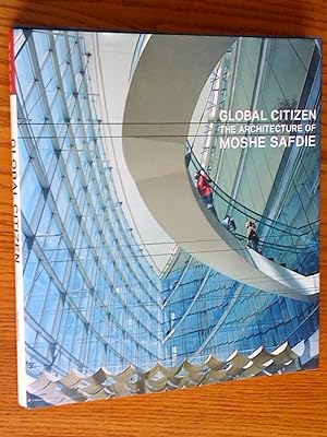 Imagen del vendedor de Global Citizen : The Architecture of Moshe Safdie a la venta por Livresse