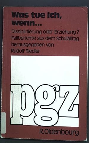 Seller image for Was tue ich wenn.Disziplinierung oder Erziehung? Fallberichte aus dem Schulalltag. for sale by books4less (Versandantiquariat Petra Gros GmbH & Co. KG)