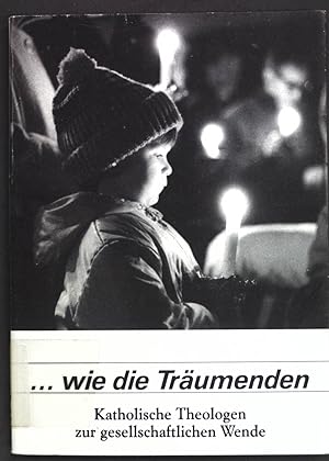 Seller image for wie die Trumenden : katholische Theologen zur gesellschaftlichen Wende. for sale by books4less (Versandantiquariat Petra Gros GmbH & Co. KG)