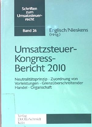 Seller image for Umsatzsteuer-Kongress-Bericht 2010 : Neutralittsprinzip, Zuordnung von Vorleistungen, grenzberschreitender Handel, Organschaft. Schriften zum Umsatzsteuerrecht ; Bd. 26 for sale by books4less (Versandantiquariat Petra Gros GmbH & Co. KG)