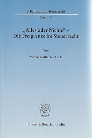 Seller image for Alles oder Nichts" - die Freigrenze im Steuerrecht. Schriften zum Steuerrecht ; Bd. 112. for sale by Fundus-Online GbR Borkert Schwarz Zerfa