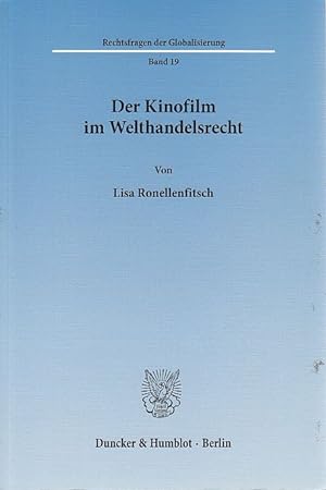 Seller image for Der Kinofilm im Welthandelsrecht. Rechtsfragen der Globalisierung ; Bd. 19. for sale by Fundus-Online GbR Borkert Schwarz Zerfa