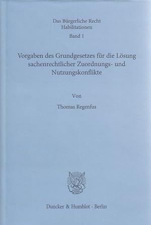 Immagine del venditore per Vorgaben des Grundgesetzes fr die Lsung sachenrechtlicher Zuordnungs- und Nutzungskonflikte. Das Brgerliche Recht ; Habilitationen ; Bd. 1. venduto da Fundus-Online GbR Borkert Schwarz Zerfa