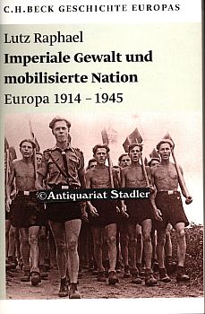 Bild des Verkufers fr Imperiale Gewalt und mobilisierte Nation Europa 1914 - 1945. C. H. Beck Geschichte Europas. Beck'sche Reihe 1987. zum Verkauf von Antiquariat im Kloster