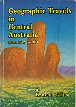 Imagen del vendedor de GEOGRAPHIC TRAVELS IN CENTRAL AUSTRALIA from 1872 to 1874. a la venta por Black Stump Books And Collectables