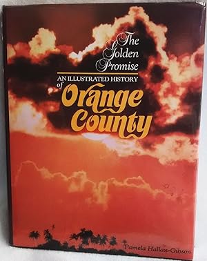 The Golden Promise: An Illustrated History of Orange County