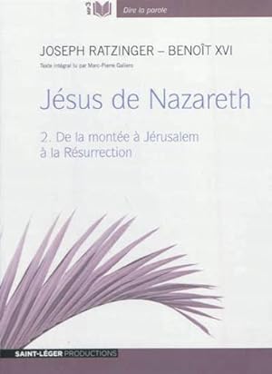 Jésus de Nazareth t.2 ; de la montée à Jérusalem à la résurection