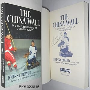 The China Wall : The Timeless Legend of Johnny Bower SIGNED
