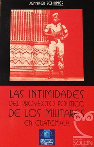 Image du vendeur pour Las intimidades del proyecto poltico de los militares en Guatemala mis en vente par LIBRERA SOLN