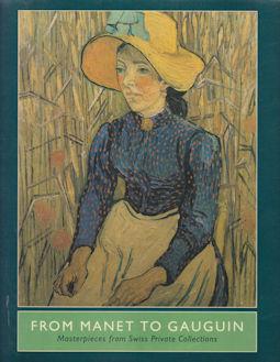 Bild des Verkufers fr From Manet to Gauguin - Masterpieces from Swiss Private Collections zum Verkauf von timkcbooks (Member of Booksellers Association)