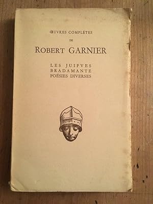 Seller image for Oeuvres compltes de Robert Garnier. Les juifves. Bradamante . Posies diverses. for sale by Librairie des Possibles