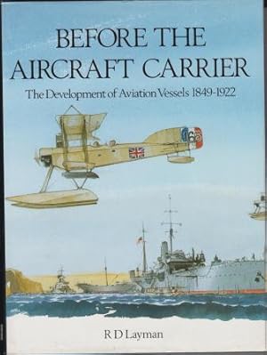 Before the Aircraft Carrier: The Development of Aviation Vessels 1849-1922