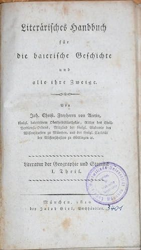 Literärisches Handbuch für die baierische Geschichte und alle ihre Zweige. Literatur der Geograph...